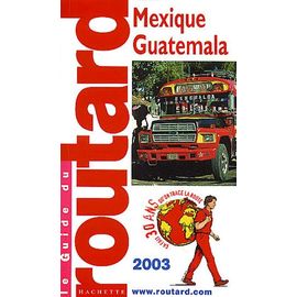 Mexique, Guatemala, Belize - Edition 2003