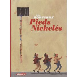 Les Nouveaux Pieds Nickelés - Hommage À L'oeuvre Et Aux Personnages De Louis Forton