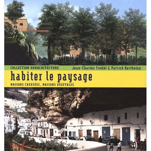 Habiter Le Paysage - Maisons Creusées, Maisons Végétales
