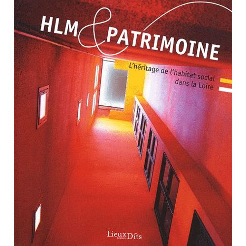 Hlm Et Patrimoine - L'héritage De L'habitat Social Dans La Loire