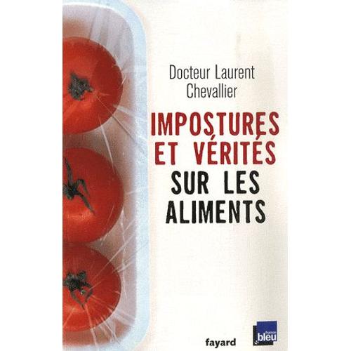 Impostures Et Vérités Sur Les Aliments