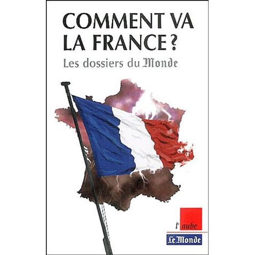 Comment Va La France ? - Les Dossiers Du Monde