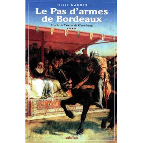 Cycle De Tristan De Castelreng Tome 6 - Le Pas D'armes De Bordeaux