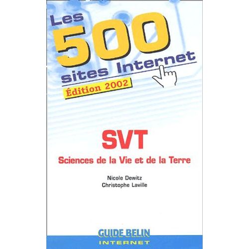 Les 500 Sites Internet Svt - Edition 2002