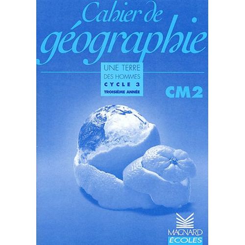 Cahier De Géographie Cm2 - Une Terres, Des Hommes