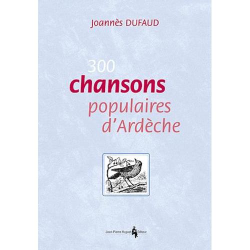 300 Chansons Populaires D'ardèche