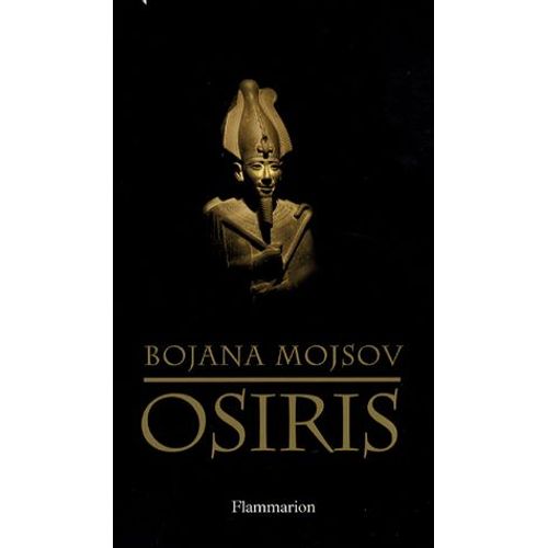 Osiris - Mort Et Renaissance D'un Dieu