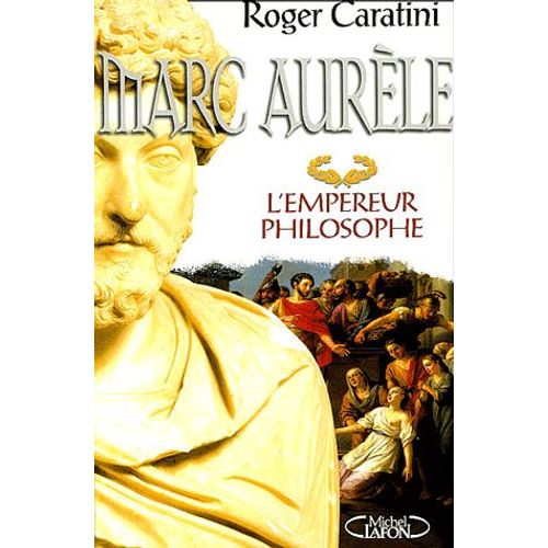 Marc-Aurèle - L'empereur Philosophe