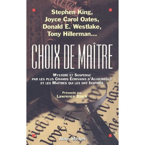 Choix De Maître - Mystère Et Suspense Par Les Plus Grands Écrivains D'aujourd'hui Et Les Maîtres Qui Les Ont Inspirés