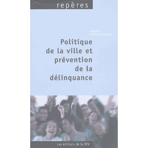 Politique De La Ville Et Prévention De La Délinquance - Recueil D'actions Locales