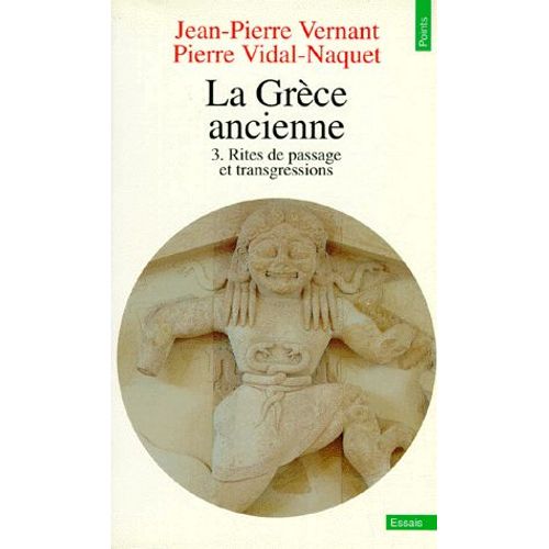 La Grece Ancienne - Tome 3, Rites De Passage Et Transgressions