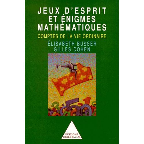 Jeux D'esprit Et Énigmes Mathématiques - Comptes De La Vie Ordinaire