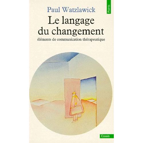 Le Langage Du Changement - Eléments De Communication Thérapeutique