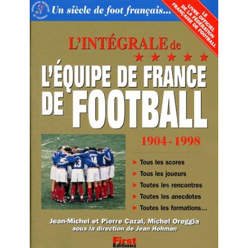 L'intégrale De L'équipe De France De Football, 1904-1998