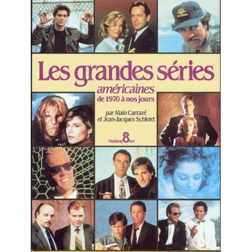 Les Grandes Series Americaines - De 1970 À Nos Jours