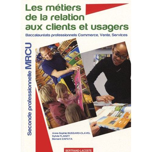 Les Métiers De La Relation Aux Clients Et Usagers 2e Mrcu Bac Pro Commerce, Vente, Services