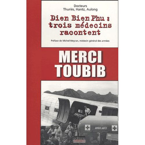 Merci Toubib - Dien Bien Phu : Trois Médecins Racontent