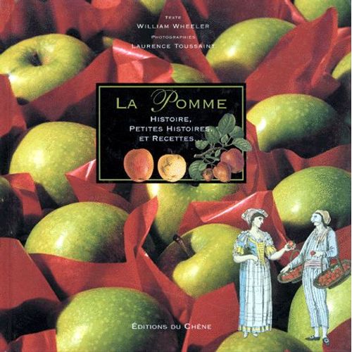 La Pomme - Histoire, Petites Histoires, Recettes