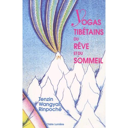 Yogas Tibétains Du Rêve Et Du Sommeil