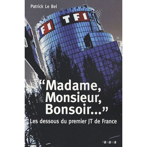 Madame, Monsieur, Bonsoir - Les Dessous Du Premier Jt De France