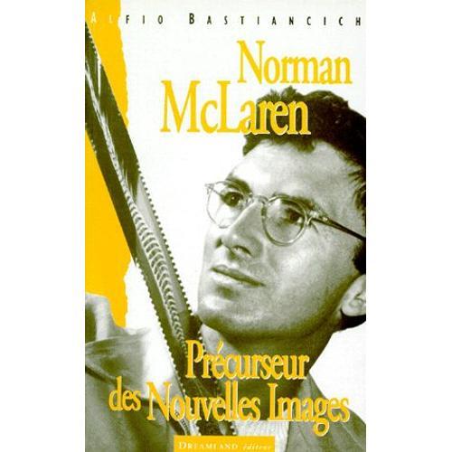 Norman Mclaren - Précurseur Des Nouvelles Images