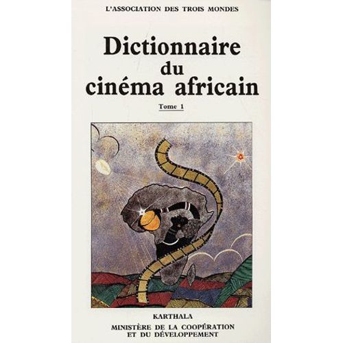 Dictionnaire Du Cinéma Africain - Tome 1