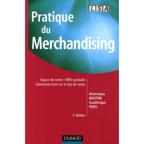 Pratique Du Merchandising - Espace De Vente, Offre Produits, Communication Sur Le Lieu De Vente