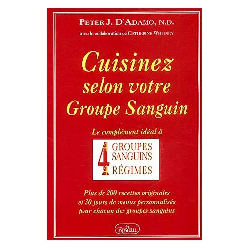 Cuisinez Selon Votre Groupe Sanguin - Le Compl&eacute;ment I