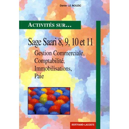 Sage 8, 9, 10 Et 11 Monoposte Et Réseau - Gestion Commerciale, Comptabilité, Immobilisations, Et Paie