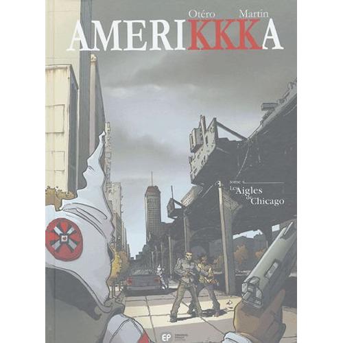 Amerikkka Tome 4 - Les Aigles De Chicago - Chicago, Illinois