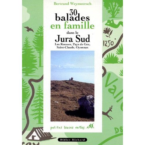30 Balades En Famille Dans Le Jura Sud - Les Rousses, Pays De Gex, Saint-Claude, Oyonnax