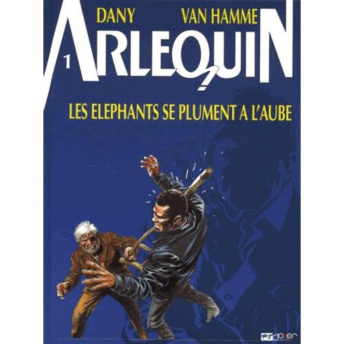 Arlequin Tome 1 - Les Éléphants Se Plument À L'aube