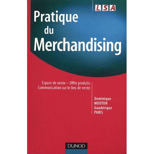 Pratique Du Merchandising - Espace De Vente, Offre Produit, Communication Sur Le Lieu De Vente