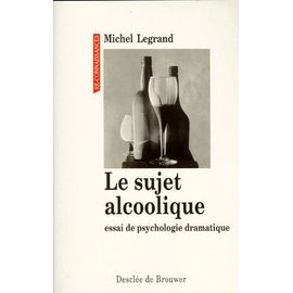 Le Sujet Alcoolique - Essai De Psychologie Dramatique