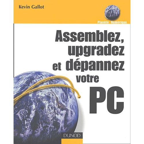 Assemblez, Upgradez Et Dépannez Votre Pc