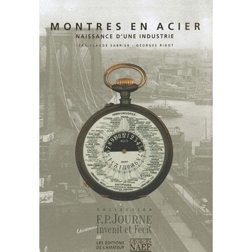 Montres En Acier - Naissance D'une Industrie