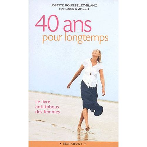 40 Ans Pour Longtemps - Le Livre Anti-Tabous Des Femmes
