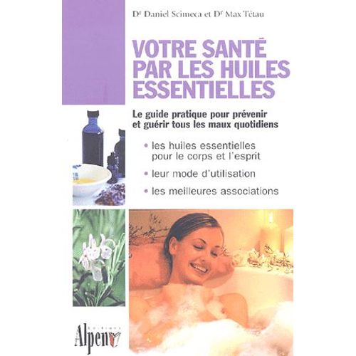 Votre Santé Par Les Huiles Essentielles