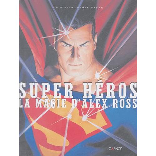 Super Héros - La Magie D'alex Ross