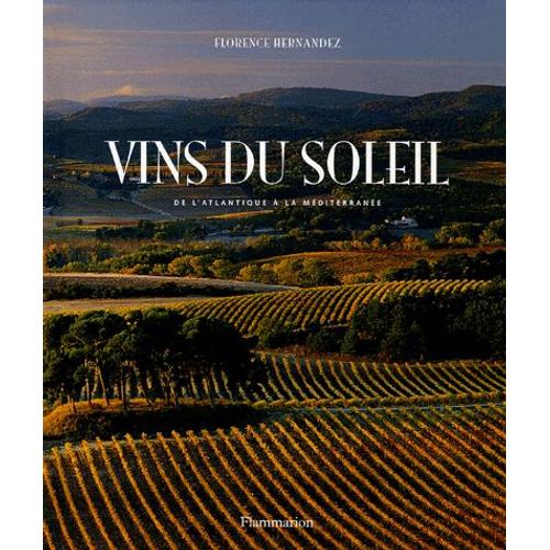 Vins Du Soleil - De L'atlantique À La Méditerranée