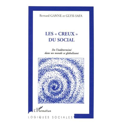 Les "Creux" Du Social - De L'indéterminé Dans Un Monde Se Globalisant