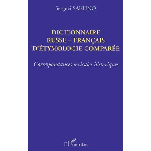 Dictionnaire Russe-Français D'étymologie Comparée. Correspondances Lexicales Historiques