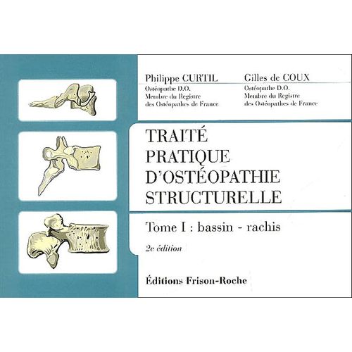 Traité Pratique D'ostéopathie Structurelle - Tome 1, Bassin-Rachis, 2ème Édition