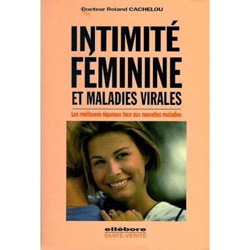 Intimite Feminine Et Maladies Virales - Les Meilleurs Réponses Face Aux Nouvelles Maladies