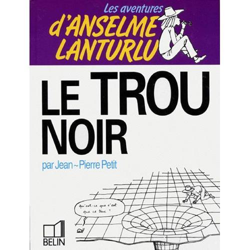 Les Aventures D'anselme Lanturlu Tome 4 - Le Trou Noir