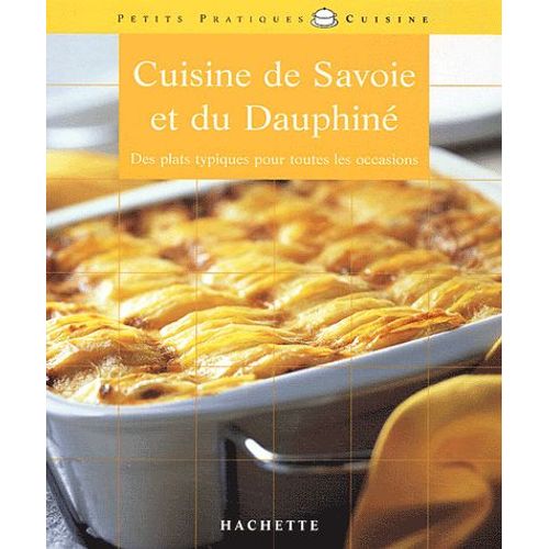 Cuisine De Savoie Et Du Dauphiné - Des Plats Typiques Pour Toutes Les Occasions