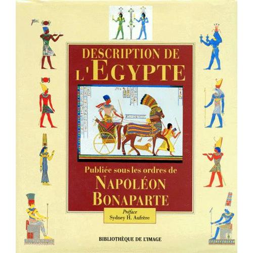 Description De L'egypte Ou Recueil Des Observations Et Des Recherches Qui Ont Ete Faites En Egypte Pendant L'expedition De L'armee Francaise Publie Sous Les Ordres De Napoleon Bonaparte