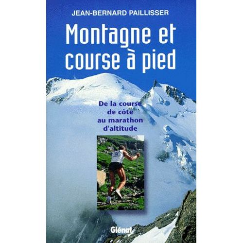Montagne Et Course A Pied - De La Course De Côte Au Marathon D'altitude