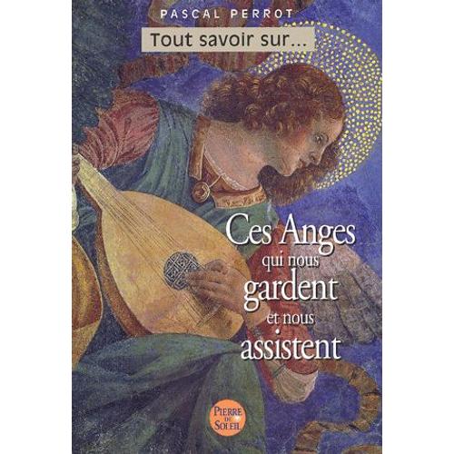 Ces Anges Qui Nous Gardent Et Nous Assistent