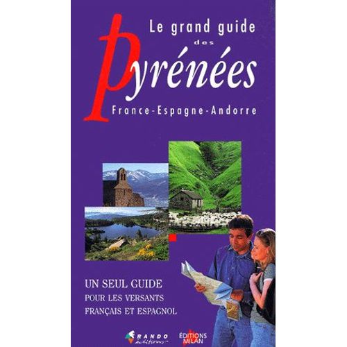 Le Grand Guide Des Pyrénées - France - Espagne - Andorre